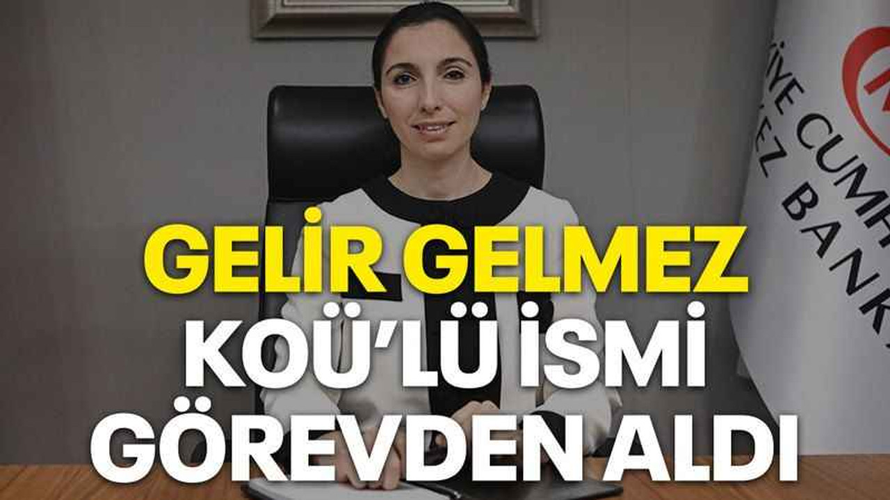 Gelir gelmez KOÜ’lü ismi görevden aldı